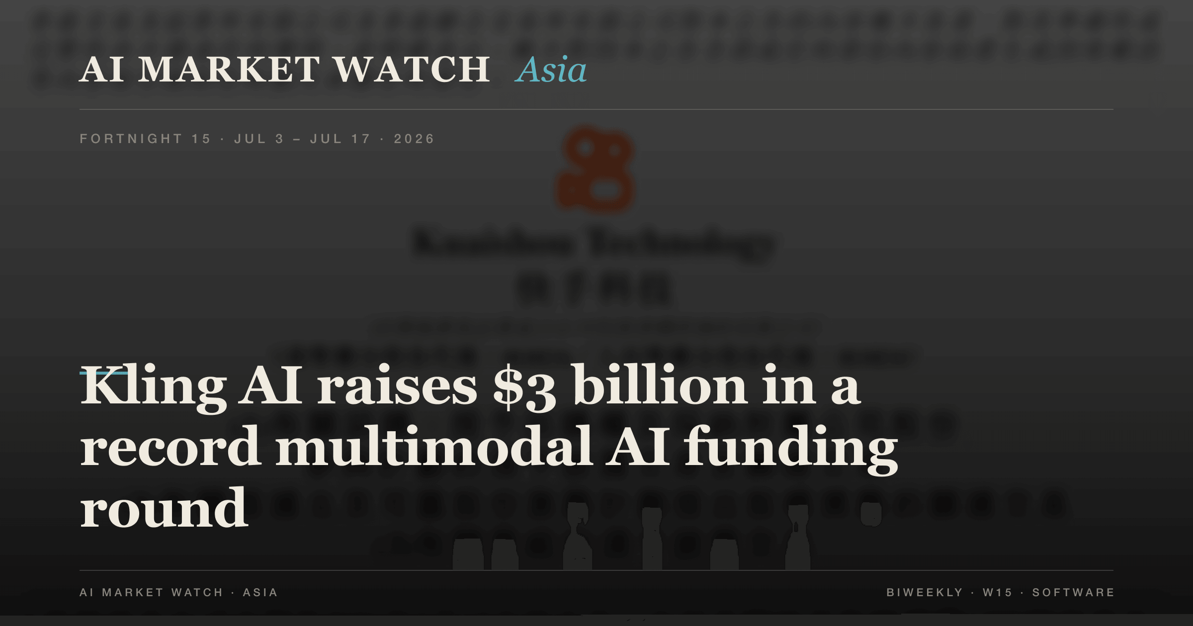 AI Market Watch Asia · Fortnight 15: Kling AI raises $3 billion in a record multimodal AI funding round