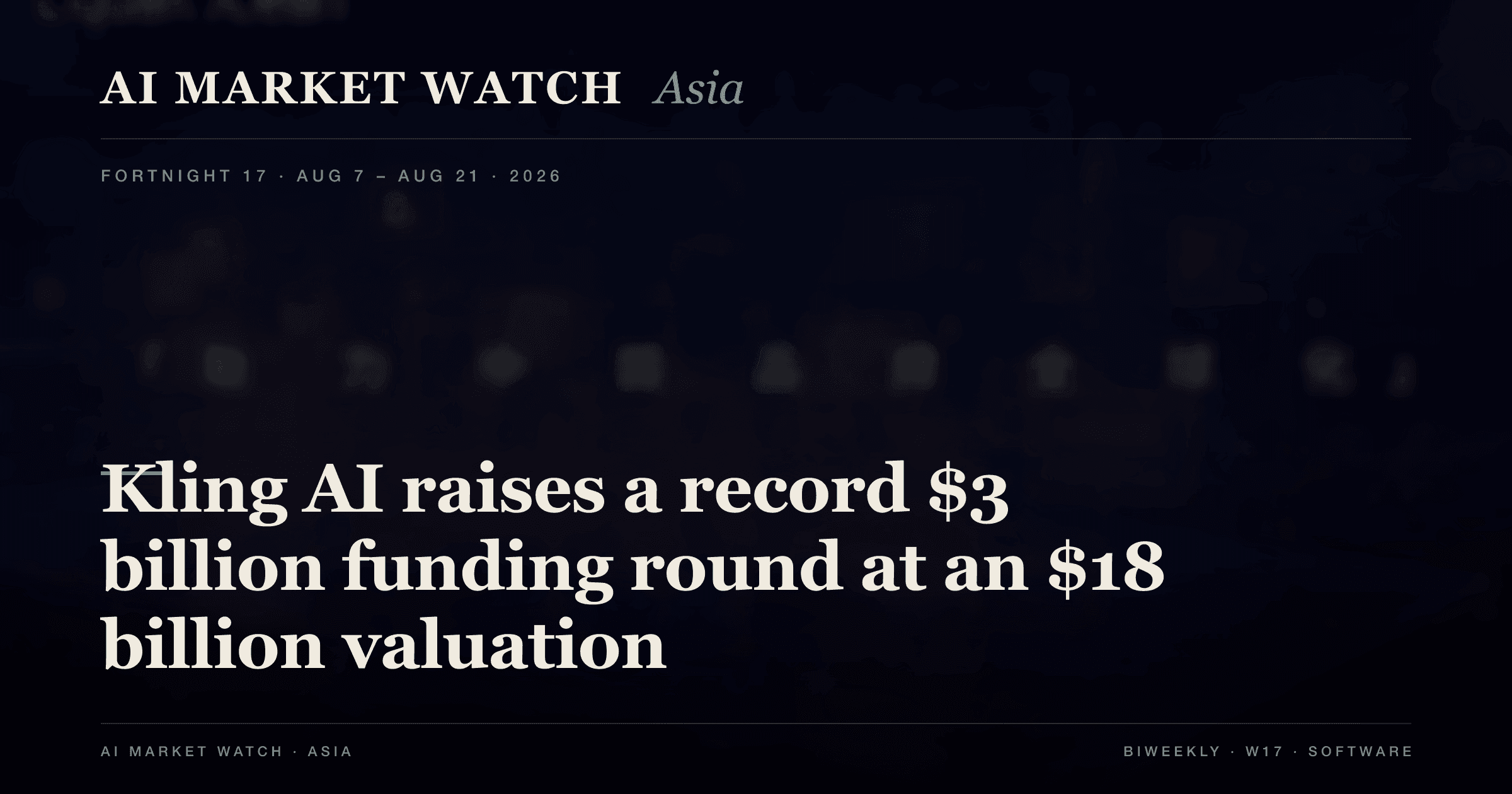 AI Market Watch Asia · Fortnight 17: Kling AI raises a record $3 billion funding round at an $18 billion valuation