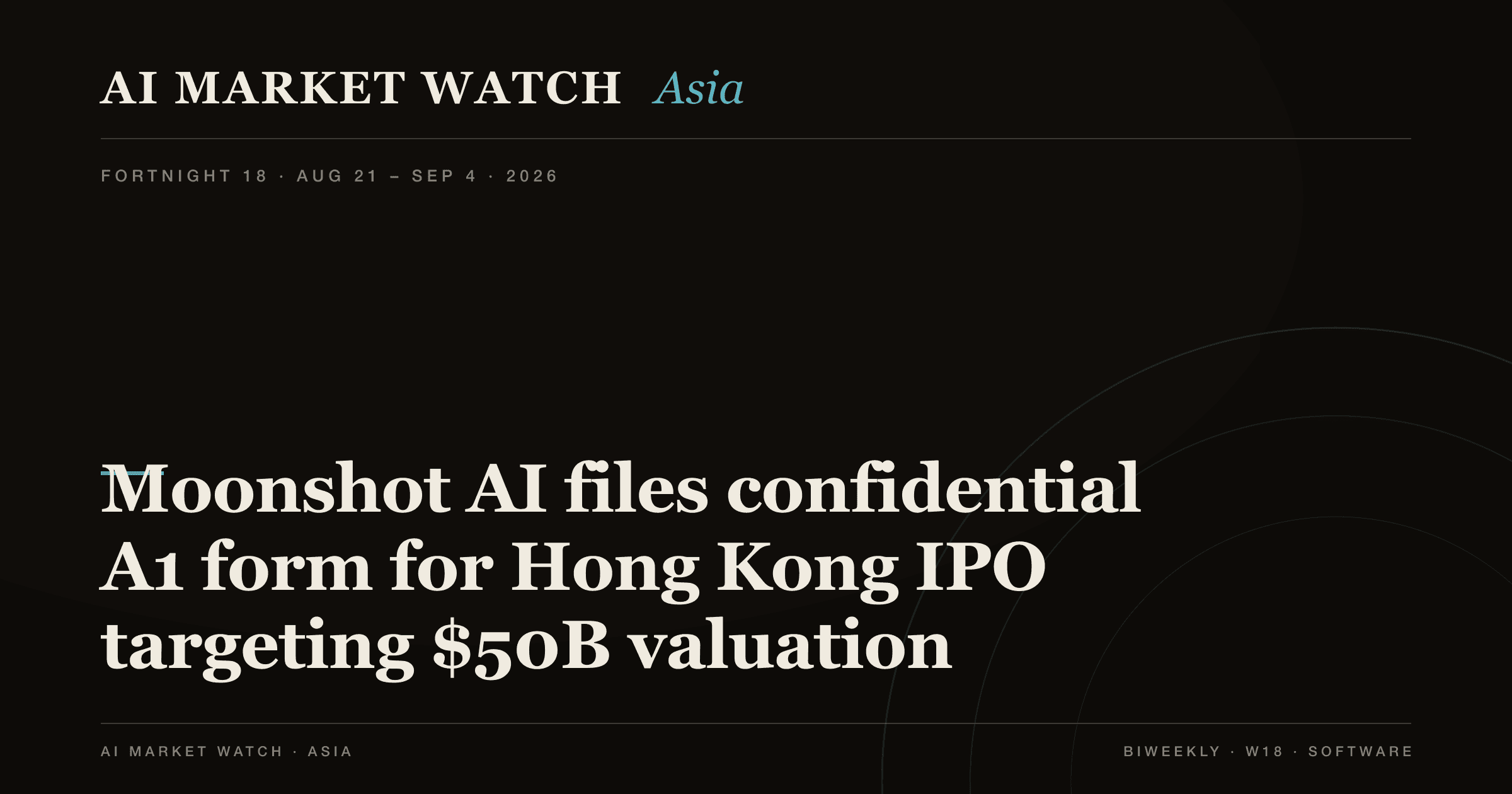 AI Market Watch Asia · Fortnight 18: Moonshot AI files confidential A1 form for Hong Kong IPO targeting $50B valuation